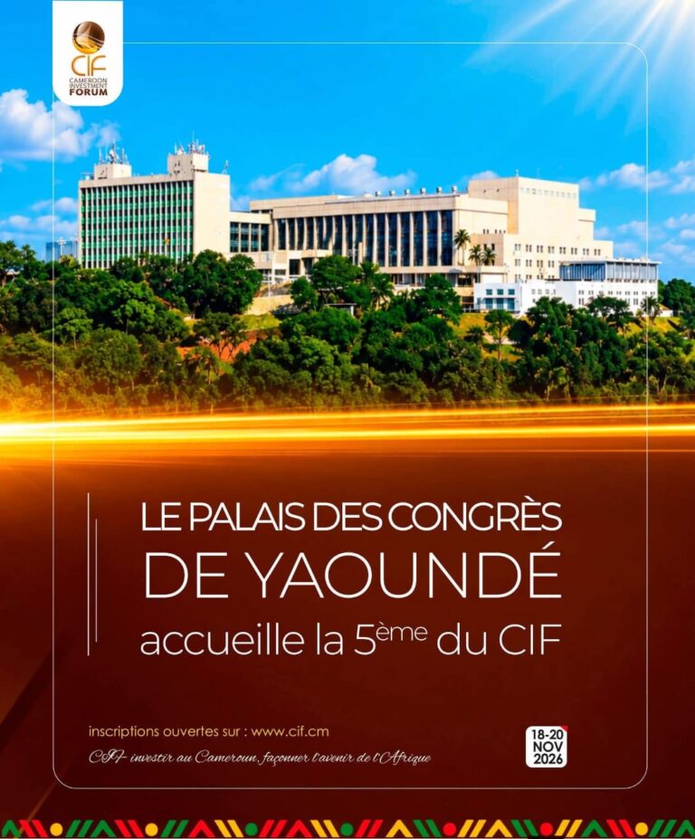 CIF 2026 : LE CAMEROUN SE POSITIONNE COMME PÔLE STRATÉGIQUE DE LA NOUVELLE ÉCONOMIE AFRICAINE